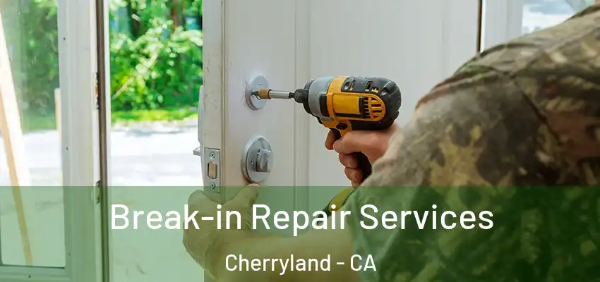  Break-in Repair Services Cherryland - CA