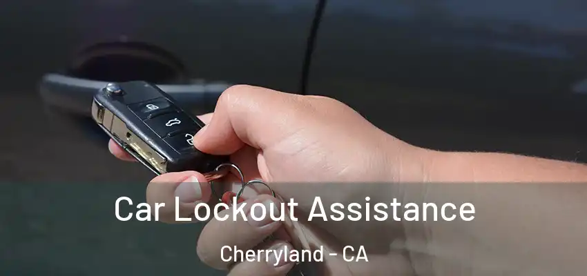  Car Lockout Assistance Cherryland - CA