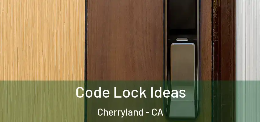 Code Lock Ideas Cherryland - CA