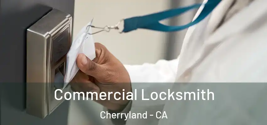  Commercial Locksmith Cherryland - CA