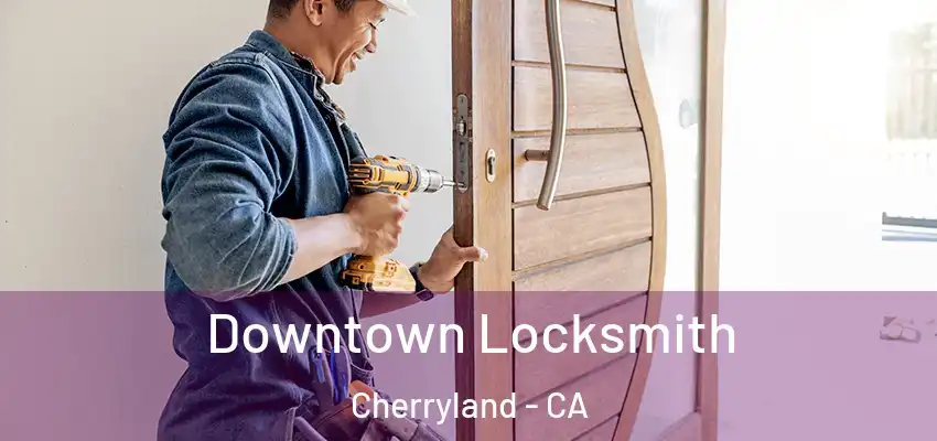  Downtown Locksmith Cherryland - CA