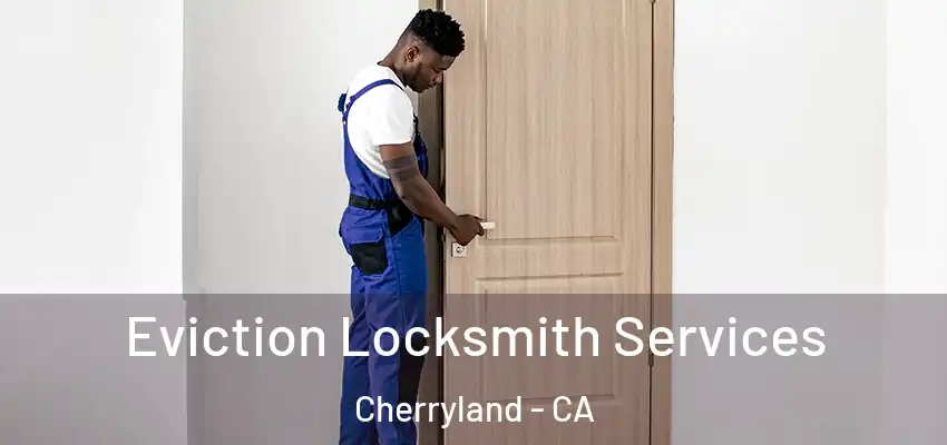  Eviction Locksmith Services Cherryland - CA