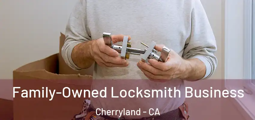  Family-Owned Locksmith Business Cherryland - CA