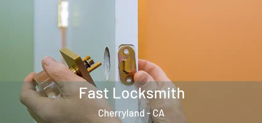 Fast Locksmith Cherryland - CA