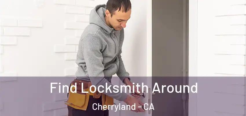 Find Locksmith Around Cherryland - CA