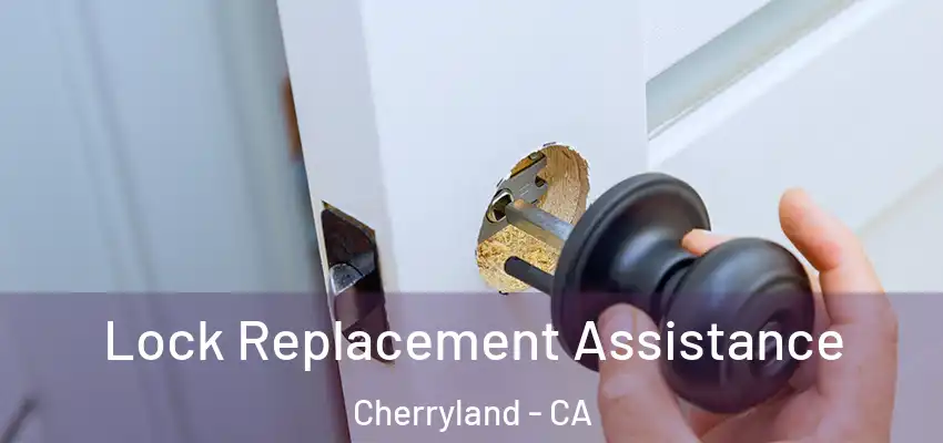 Lock Replacement Assistance Cherryland - CA