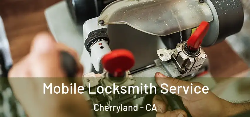  Mobile Locksmith Service Cherryland - CA
