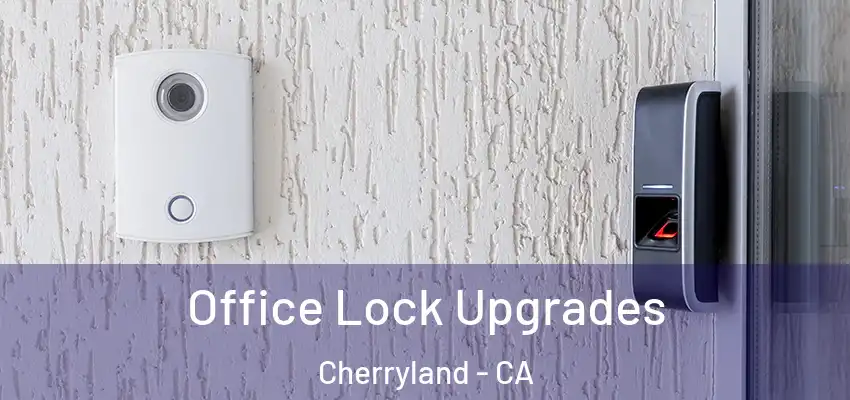  Office Lock Upgrades Cherryland - CA