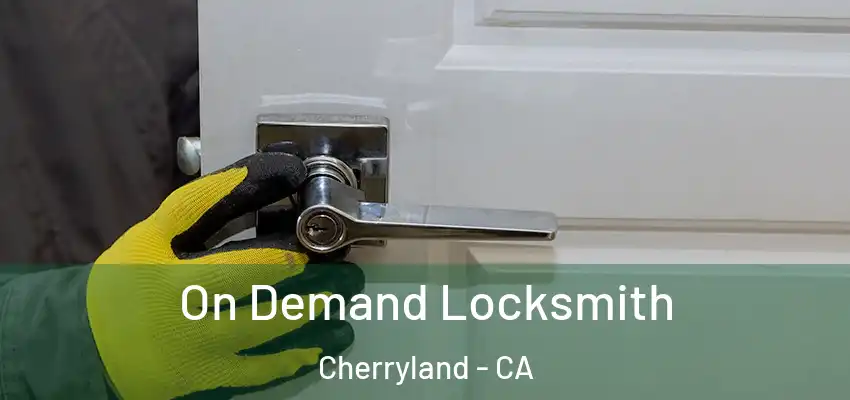  On Demand Locksmith Cherryland - CA