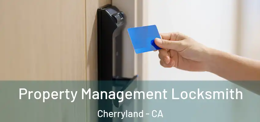 Property Management Locksmith Cherryland - CA