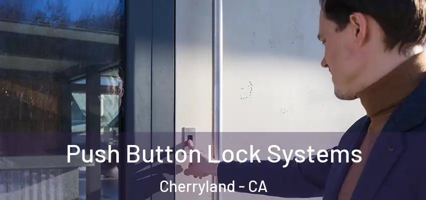 Push Button Lock Systems Cherryland - CA