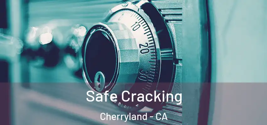  Safe Cracking Cherryland - CA